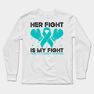 Her Fight is My Fight Tourette Syndrome Awareness Long Sleeve T-Shirt